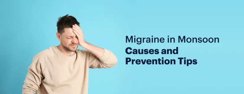 Migraine in Monsoon: Causes and Prevention Tips